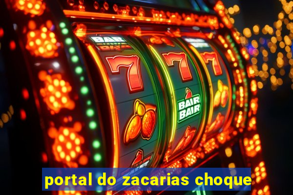 portal do zacarias choque